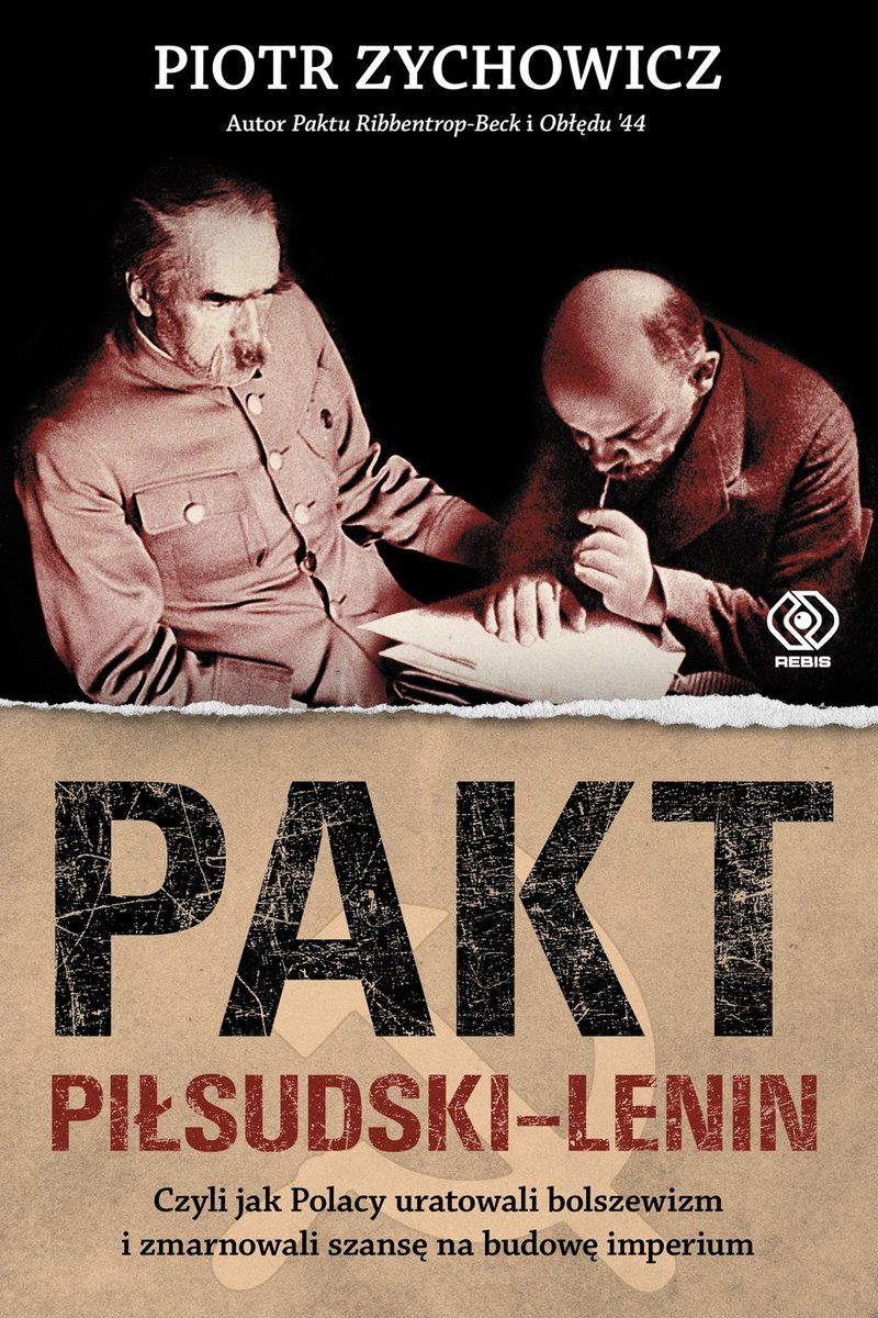 Pakt Piłsudski-Lenin czyli jak Polacy uratowali bolszewizm i zmarnowali szansę na budowę imperium - ebook mobi