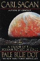 Pale Blue Dot: a Vision of the Human Future in Space Sagan Carl