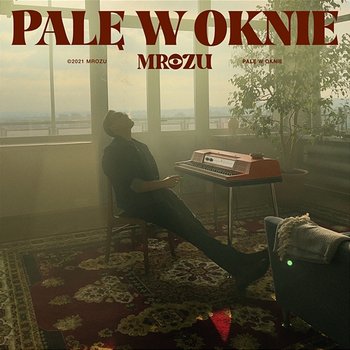 Palę W Oknie - Mrozu