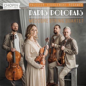 Palester, Kisielewski, Régamey: Paris Polonais - Chopin University Press, Meccore String Quartet