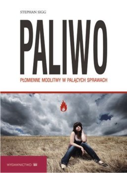 Paliwo. Płomienne Modlitwy w Palących Spawach - Sigg Stephan