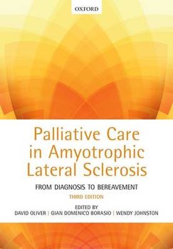Palliative Care in Amyotrophic Lateral Sclerosis: From Diagnosis to Bereavement - Oliver David