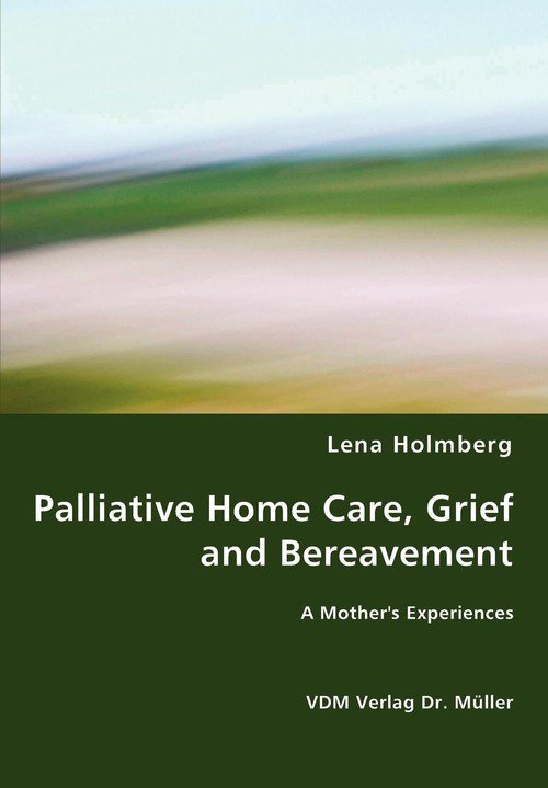 Palliative Home Care, Grief And Bereavement - Holmberg Lena | Książka W ...