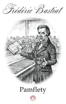 Pamflety - Bastiat Frederic