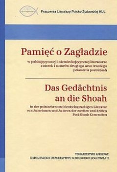 Pamięć o Zagładzie. Das Gedachtnis an die Shoah - Opracowanie zbiorowe