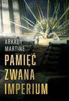 Pamięć zwana Imperium Martine Arkady
