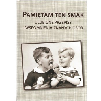 Pamiętam ten smak. Ulubione przepisy i wspomnienia znanych osób - Jakubowicz Jerzy, Dariusz Domański