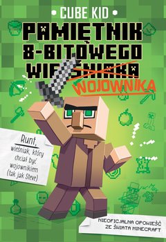 Pamiętnik 8-bitowego wojownika. Minecraft. Tom 1 - Kid Cube