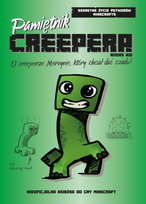 Pamiętnik Creepera. O creeperze Mervynie, który chciał dać czadu! Sekretne życie potworów Minecrafta Forrest Hayes