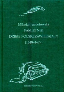 Pamiętnik. Dzieje Polski zawierający (1648-1679) - Jemiołowski Mikołaj