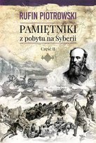 Pamiętniki z pobytu na Syberii. Tom 2 Piotrowski Rufin