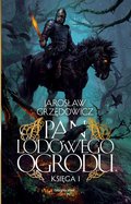 Pan Lodowego Ogrodu. Tom 1 - Grzędowicz Jarosław