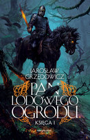 Pan Lodowego Ogrodu. Tom 1 Grzędowicz Jarosław