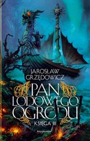 Pan Lodowego Ogrodu. Tom 3 Grzędowicz Jarosław