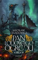 Pan Lodowego Ogrodu. Tom 3 Grzędowicz Jarosław