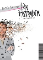 Pan Przypadek i mediaktorzy
