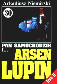 Pan Samochodzik i... Arsen Lupin. Tom 30. Część 2 - Niemirski Arkadiusz