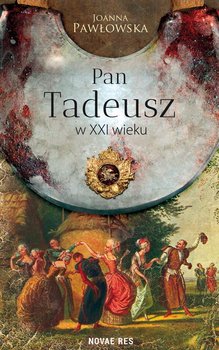Pan Tadeusz w XXI wieku - Pawłowska Joanna