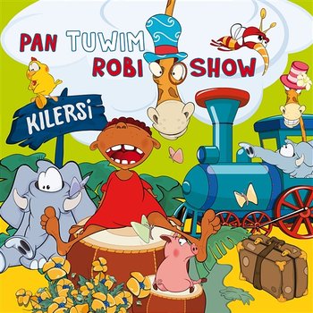 Pan Tuwim Robi Show - Robi Show, Kilersi