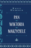 Pan. Wiktoria. Marzyciele Hamsun Knut