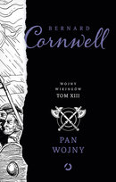 Pan wojny. Wojny wikingów. Tom 13 Cornwell Bernard