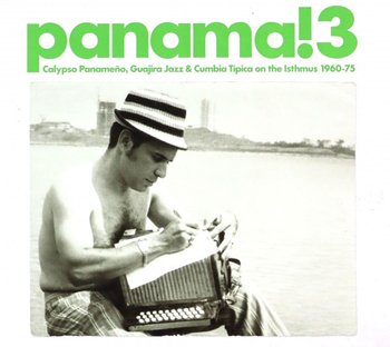 Panama! 3 Calypso Panameno, Guajira Jazz & Cumbia Tipica on the Isthums 1960-75 - Various Artists