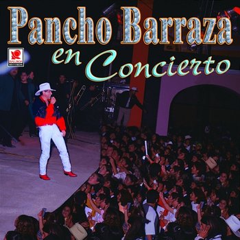 Pancho Barraza en Concierto - Pancho Barraza