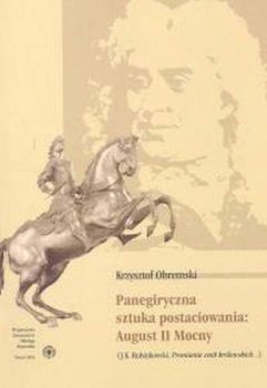 Panegiryczna sztuka postaciowania: August II Mocny - Obremski Krzysztof