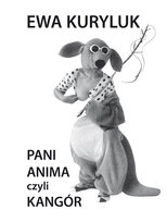 Pani Anima czyli Kangór Kuryluk Ewa