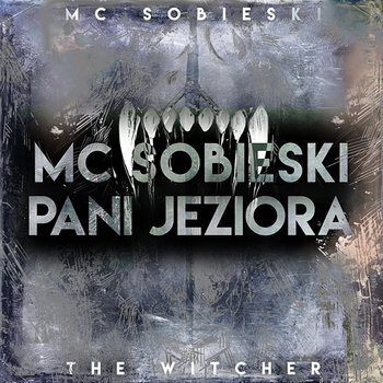 Pani Jeziora - MC Sobieski feat. Anna Muzyka