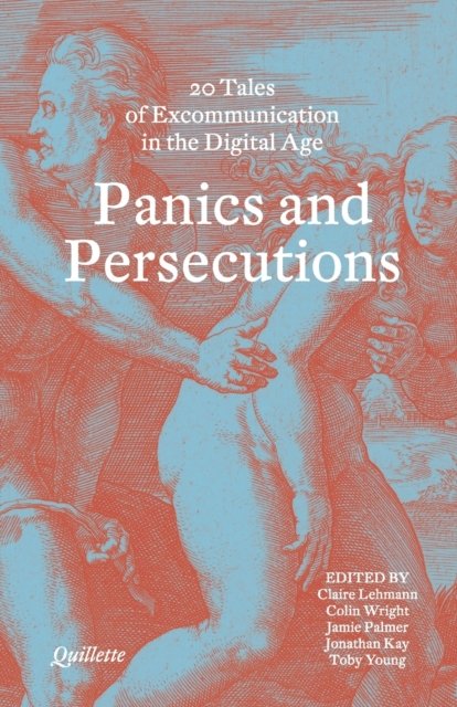 Panics And Persecutions: 20 Quillette Tales Of Excommunication In The ...