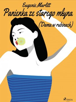 Panienka ze starego młyna. Dama w rubinach - Marlitt Eugenia