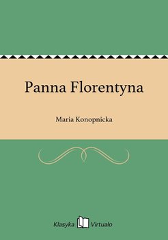 Panna Florentyna - Konopnicka Maria