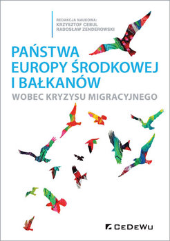 Państwa Europy Środkowej i Bałkanów wobec kryzysu migracyjnego - Zenderowski Radosław, Cebul Krzysztof
