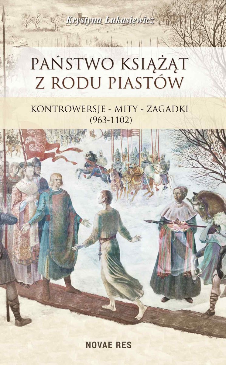Państwo książąt z rodu Piastów. Kontrowersje - mity - zagadki (963-1102) - ebook mobi