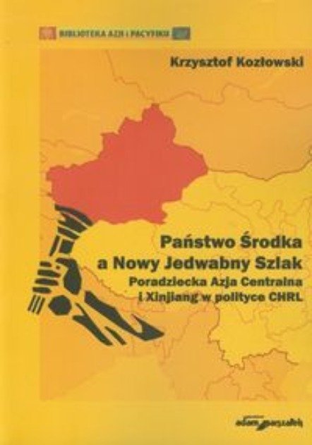 Pa stwo rodka A Nowy Jedwabny Szlak Koz owski Krzysztof Ksi ka W pa-stwo-rodka-a-nowy-jedwabny-szlak-koz-owski-krzysztof-ksi-ka-w