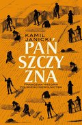 Pańszczyzna. Prawdziwa historia polskiego niewolnictwa - Janicki Kamil