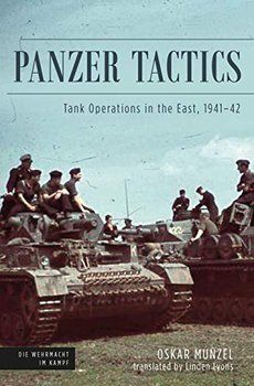 Panzer Tactics: Tank Operations in the East, 1941-42 - Oskar Munzel, Linden Lyons