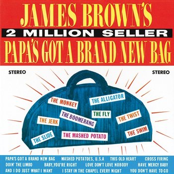 Papa's Got A Brand New Bag - James Brown & The Famous Flames