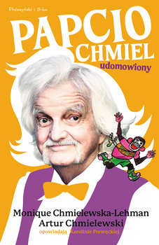 Papcio Chmiel udomowiony - Monique Chmielewska-Lehman, Chmielewski Artur, Prewęcka Karolina