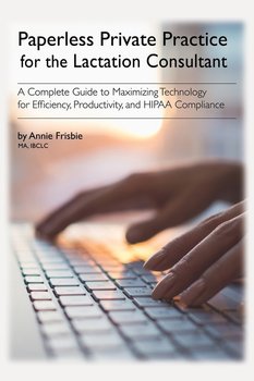 Paperless Private Practice for Lactation Consultants - Frisbie Ibclc Ma Annie