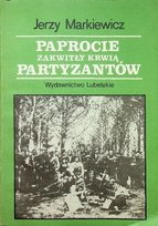 Paprocie zakwitły krwią partyzantow Opracowanie zbiorowe