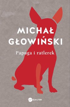 Papuga i ratlerek - Głowiński Michał