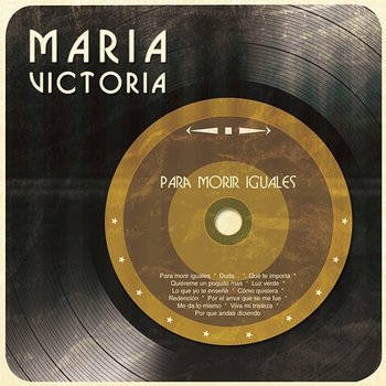 Para Morir Iguales - María Victoria