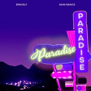 Paradise - $pacely feat. Dani Draco