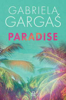 Paradise - Gargaś Gabriela