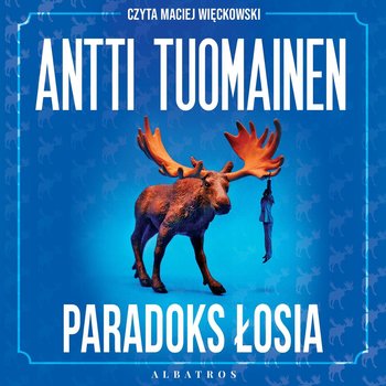 Paradoks łosia - Tuomainen Antti