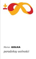 Paradoksy wolności Golka Marian