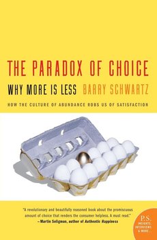 Paradox of Choice, The - Schwartz Barry
