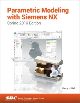 Parametric Modeling With Siemens Nx (Spring 2019 Edition) - Randy Shih